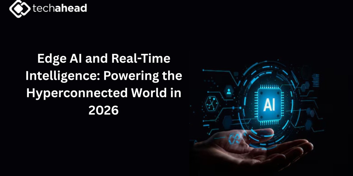Edge AI and Real-Time Intelligence: Powering the Hyperconnected World in 2026