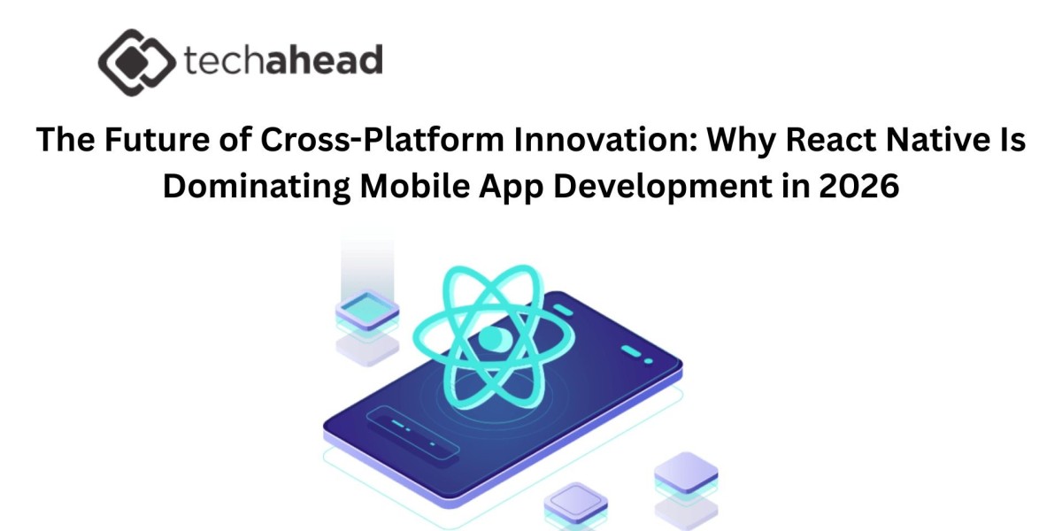 The Future of Cross-Platform Innovation: Why React Native Is Dominating Mobile App Development in 2026